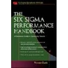 The Six Sigma Performance Handbook : A Statistical Guide to Optimizing Results